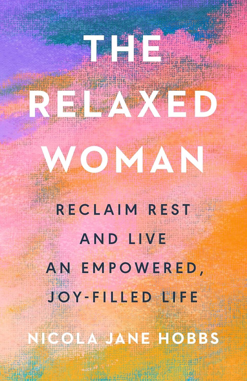 The Relaxed Woman by Nicola Jane Hobbs