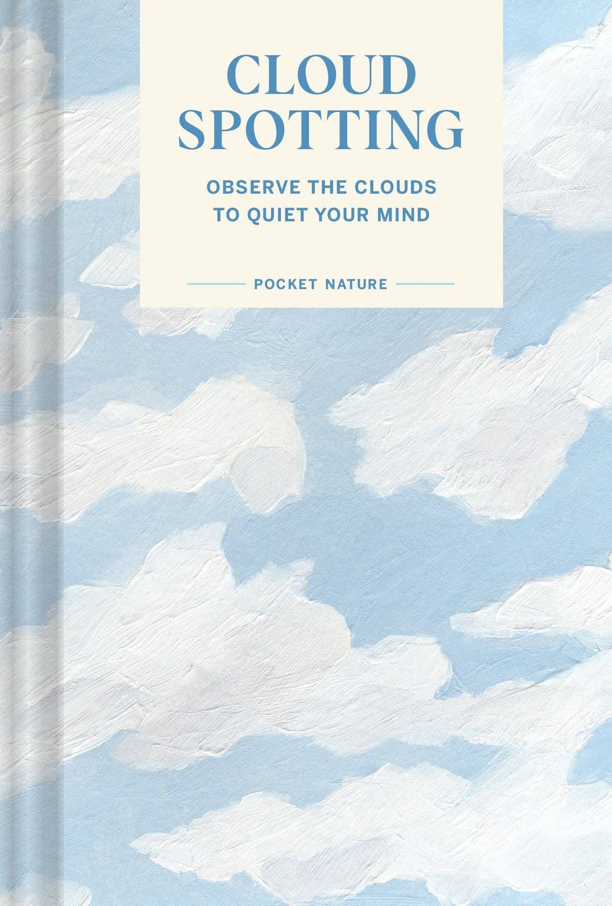 Pocket Nature: Cloud-Spotting - Observe the Clouds to Quiet Your Mind