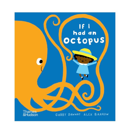 If I Had An Octopus By Gabby Dawnay , Alex Barrow