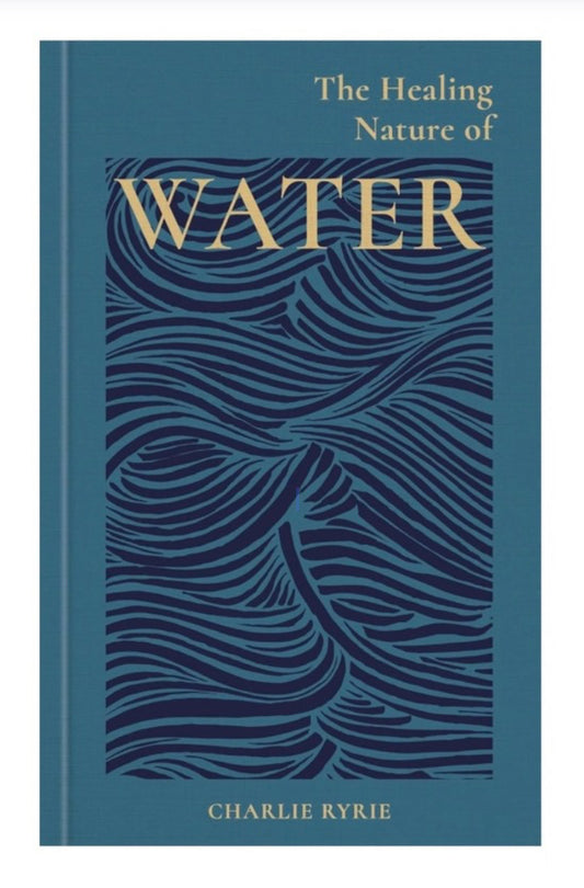 The Healing Nature of Water By Charlie Ryrie
